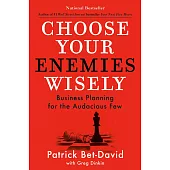 Choose Your Enemies Wisely: Business Planning for the Audacious Few