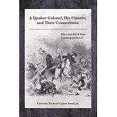 A Quaker Colonel, His Fiancée, and Their Connections: Selected Civil War Correspondence