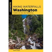 Hiking Waterfalls Washington: A Guide to the State’s Best Waterfall Hikes