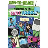 Flashback to the . . . Chill 2000s!: Ready-To-Read Level 2