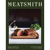 Meatsmith: Home Cooking for Friends and Family
