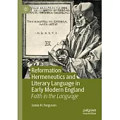 Reformation Hermeneutics and Literary Language in Early Modern England: Faith in the Language