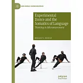 Experimental Dance and the Somatics of Language: Thinking in Micromovement