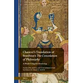 Chaucer’s Translation of Boethius’s the Consolation of Philosophy: A Modern English Rendering