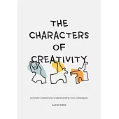 The Characters of Creativity: Activate Creativity by Understanding Your Colleagues