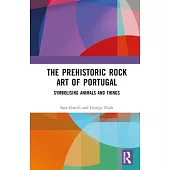 The Prehistoric Rock Art of Portugal: Symbolising Animals and Things