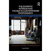 The Domestic Interior and the Self in Contemporary Photography