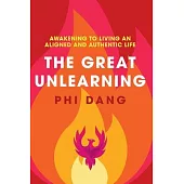 The Great Unlearning: Awakening to Living an Aligned and Authentic Life