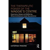 The Therapeutic Power of the Maggie’s Centre: Experience, Design and Wellbeing, Where Architecture Meets Neuroscience