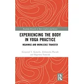 Experiencing the Body in Yoga Practice: Meanings and Knowledge Transfer