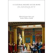 A Cultural History of the Home in Antiquity