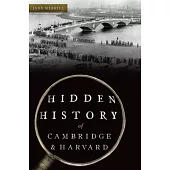 Hidden History of Cambridge & Harvard: Town & Gown