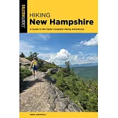 Hiking New Hampshire: A Guide to the State’s Greatest Hiking Adventures