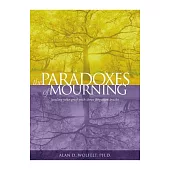 The Paradoxes of Mourning: Healing Your Grief with Three Forgotten Truths