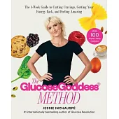 Glucose Goddess Method: A 4-Week Guide to Cutting Cravings, Getting Your Energy Back, and Feeling Amazing