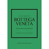 Little Book of Bottega Veneta: The Story of the Iconic Fashion House