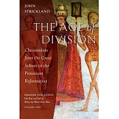 The Age of Division: Christendom from the Great Schism to the Protestant Reformation