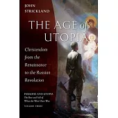 The Age of Utopia: Christendom from the Renaissance to the Russian Revolution