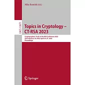 Topics in Cryptology - Ct-Rsa 2023: Cryptographers’ Track at the Rsa Conference 2023, San Francisco, Ca, Usa, April 24-27, 2023, Proceedings
