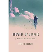 Growing Up Graphic: The Comics of Children in Crisis