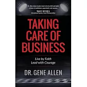 Taking Care of Business: Dream Big, Maximize Opportunities, and Live Courageously