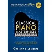 Classical Piano Masterpieces. Piano Sheet Music Book with 65 Pieces of Classical Music for Intermediate Players (+Free Audio)