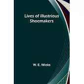Lives of Illustrious Shoemakers