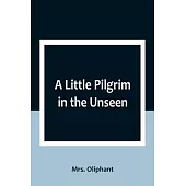 A Little Pilgrim in the Unseen