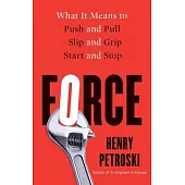 Force: What It Means to Push and Pull, Slip and Grip, Start and Stop