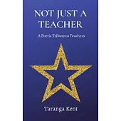 Not Just a Teacher: A Poetic Tribute to Teachers