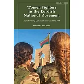 Women Fighters in the Kurdish National Movement: Transforming Gender Politics and the Pkk