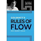 Goldratt’s Rules of Flow: The Principles of the Goal Applied to Projects