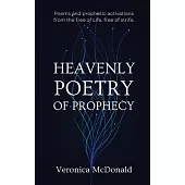 Heavenly Poetry of Prophecy: Poems and prophetic activations from the Tree of Life, free of strife.