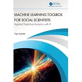 Machine Learning Toolbox for Social Scientists: Applied Predictive Analytics with R