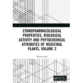 Ethnopharmacological Properties, Biological Activity and Phytochemical Attributes of Medicinal Plants, Volume 2