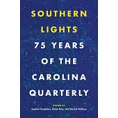 Southern Lights: 75 Years of the Carolina Quarterly