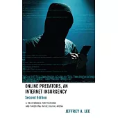 Online Predators, an Internet Insurgency: A Field Manual for Teaching and Parenting in the Digital Arena