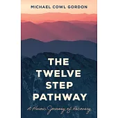 The Twelve Step Pathway: A Heroic Journey of Recovery