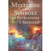 Mysteries and Symbols of Revelations: 7-7’S Revealed