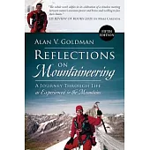Reflections on Mountaineering: A Journey Through Life as Experienced in the Mountains (FIFTH EDITION)