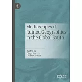 Mediascapes of Ruined Geographies in the Global South
