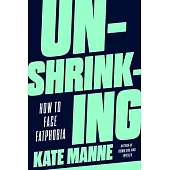 Unshrinking: How to Face Fatphobia