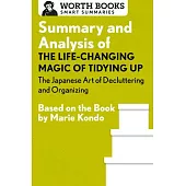 Summary and Analysis of the Life-Changing Magic of Tidying Up: The Japanese Art of Decluttering and Organizing: Based on the Book by Marie Kondo