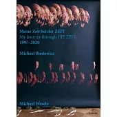 Michael Wesely and Michael Biedowicz: My Journey Through Die Zeit