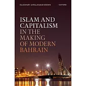 Capitalism and Islam in the Making of Modern Bahrain
