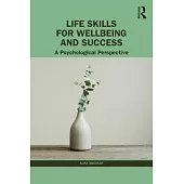 Life Skills for Wellbeing and Success: A Psychological Perspective