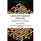 Lacan and Capitalist Discourse: Neoliberalism and Ideology