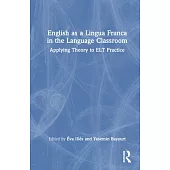English as a Lingua Franca in the Language Classroom: Applying Theory to ELT Practice