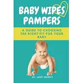 Baby Wipes Pampers: A Guide to Choosing the Right Fit for Your Baby