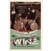 The War on Wine: Prohibition, Neoprohibition, and American Culture